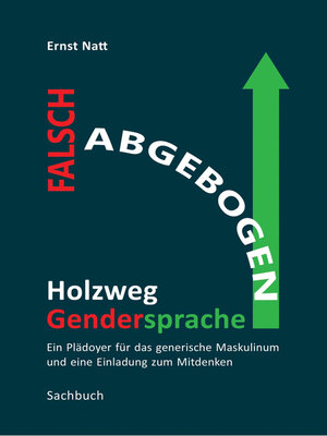 cover image of Falsch abgebogen--Holzweg Gendersprache
